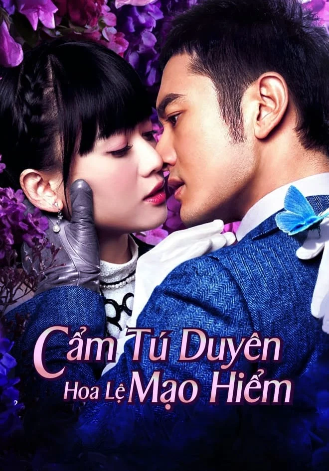 Phim Cẩm Tú Duyên Hoa Lệ Mạo Hiểm